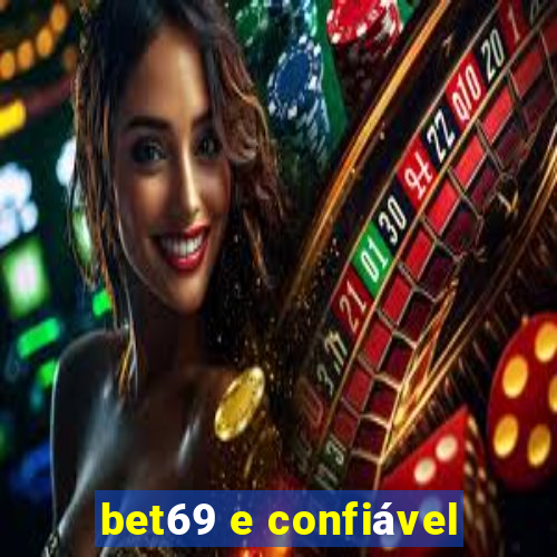 bet69 e confiável